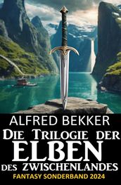 Die Trilogie der Elben des Zwischenlandes: Fantasy Sonderband 2024