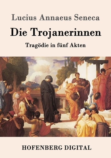 Die Trojanerinnen - Lucius Annaeus Seneca