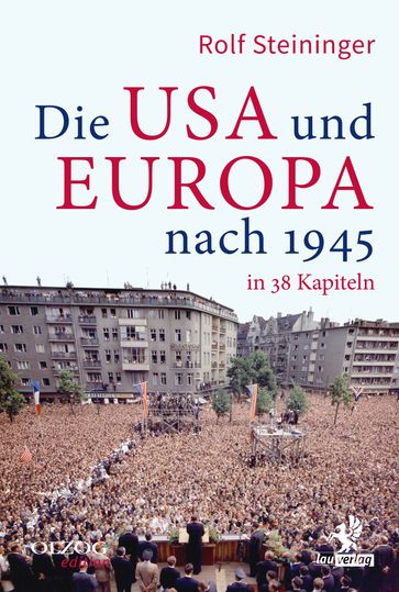 Die USA und Europa nach 1945 in 38 Kapiteln - Rolf Steininger