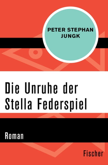Die Unruhe der Stella Federspiel - Peter Stephan Jungk