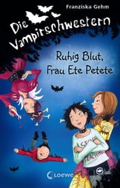 Die Vampirschwestern (Band 12) Ruhig Blut, Frau Ete Petete