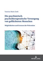 Die psychiatrisch-psychotherapeutische Versorgung von gefluechteten Menschen