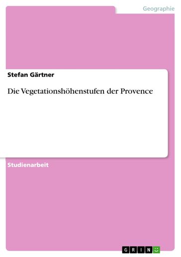 Die Vegetationshöhenstufen der Provence - Stefan Gartner