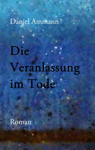 Die Veranlassung im Tode - Daniel Ammann