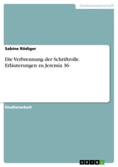 Die Verbrennung der Schriftrolle. Erläuterungen zu Jeremia 36