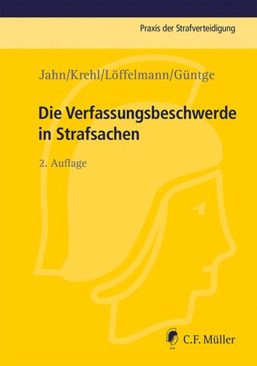 Die Verfassungsbeschwerde in Strafsachen - Matthias Jahn - Christoph Krehl - Markus Loffelmann - Georg-Friedrich Guntge