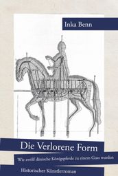 Die Verlorene Form - wie zwölf dänische Königspferde zu einem Guss wurden