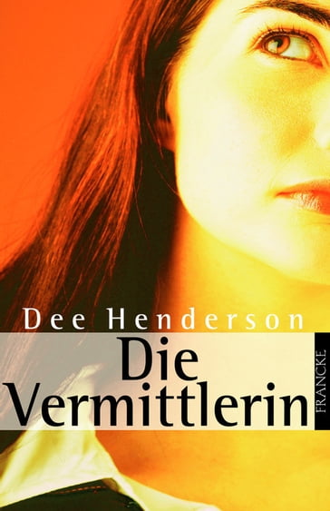 Die Vermittlerin - Dee Henderson