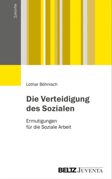 Die Verteidigung des Sozialen - Lothar Bohnisch