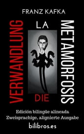 Die Verwandlung - La metamorfosis (Edición bilingue alineada - Zweisprachige alignierte Ausgabe)