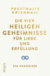 Die Vier Heiligen Geheimnisse für Liebe und Erfüllung