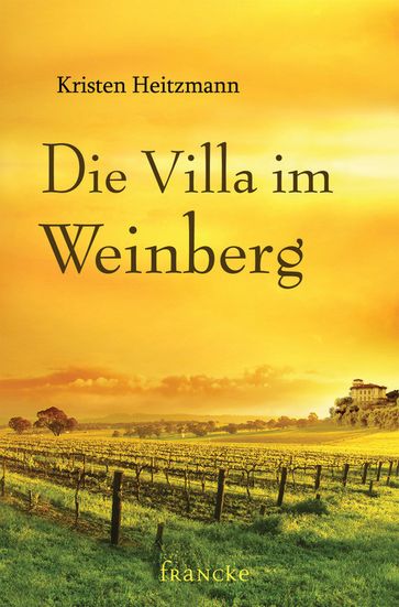 Die Villa im Weinberg - Kristen Heitzmann