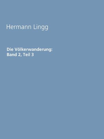 Die Völkerwanderung: Band 2, Teil 3 - Hermann Lingg