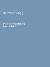 Die Volkerwanderung: Band 1, Teil 1