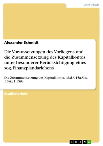 Die Voraussetzungen des Vorliegens und die Zusammensetzung des Kapitalkontos unter besonderer Berücksichtigung eines sog. Finanzplandarlehens - Alexander Schmidt