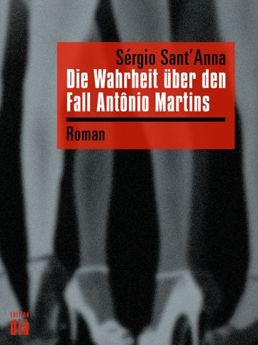 Die Wahrheit über den Fall Antônio Martins - Sérgio Sant