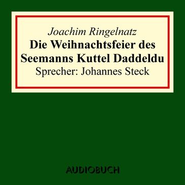 Die Weihnachtsfeier des Seemanns Kuttel Daddeldu - Joachim Ringelnatz