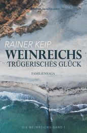 Die Weinreichs, Band 1: Weinreichs trugerisches Gluck