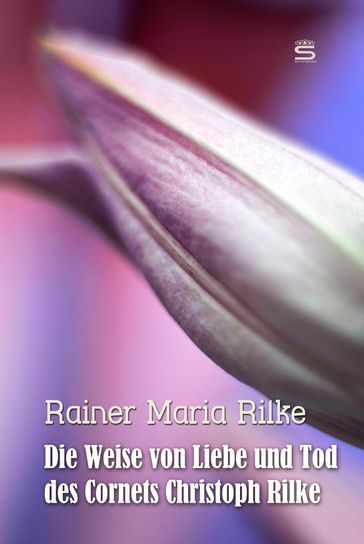 Die Weise von Liebe und Tod des Cornets Christoph Rilke - Rainer Rilke