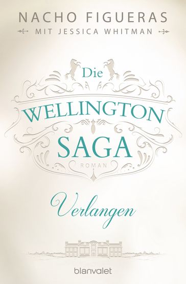 Die Wellington-Saga - Verlangen - Nacho Figueras - Jessica Whitman