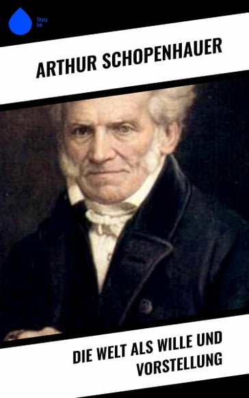 Die Welt als Wille und Vorstellung - Arthur Schopenhauer