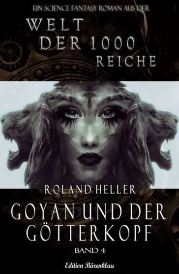 Die Welt der 1000 Reiche #4: Goyan und der Götterkopf - Roland Heller