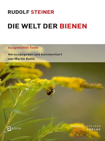 Die Welt der Bienen - Rudolf Steiner - Martin Dettli