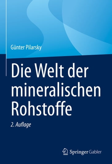 Die Welt der mineralischen Rohstoffe - Gunter Pilarsky