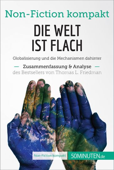 Die Welt ist flach. Zusammenfassung & Analyse des Bestsellers von Thomas L. Friedman - 50Minuten