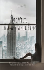 Die Welt, wie wir sie liebten