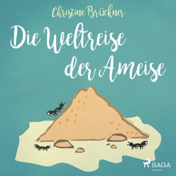 Die Weltreise der Ameise (Ungekürzt) - Christine Bruckner