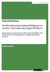 Die Wertethematik in Johann Wolfgang von Goethes  Die Leiden des jungen Werthers 