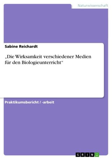 'Die Wirksamkeit verschiedener Medien für den Biologieunterricht' - Sabine Reichardt