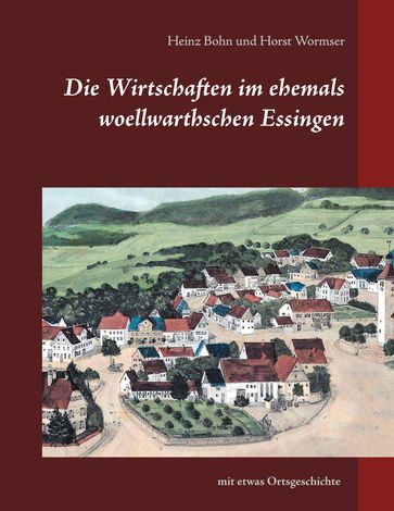 Die Wirtschaften im ehemals woellwarthschen Essingen - Heinz Bohn - Horst Wormser