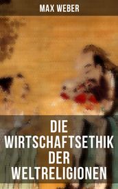 Die Wirtschaftsethik der Weltreligionen