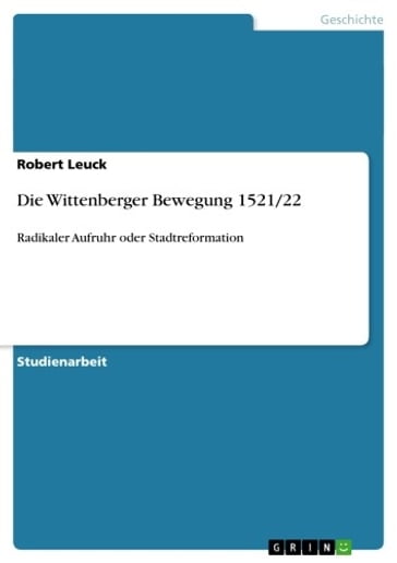 Die Wittenberger Bewegung 1521/22 - Robert Leuck