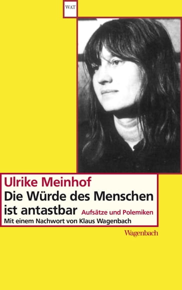 Die Würde des Menschen ist antastbar - Klaus Wagenbach - Ulrike Marie Meinhof