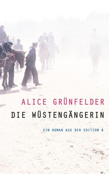 Die Wüstengängerin - Alice Grunfelder