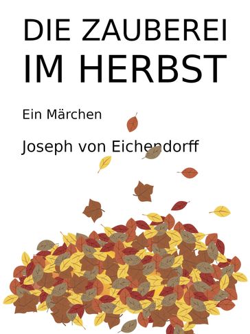 Die Zauberei im Herbst - Joseph von Eichendorff