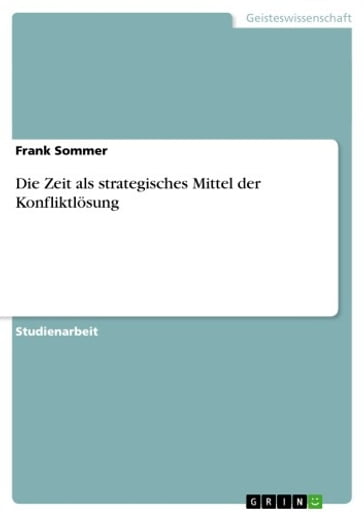 Die Zeit als strategisches Mittel der Konfliktlösung - Frank Sommer