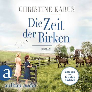 Die Zeit der Birken - Die große Estland-Saga, Band 1 (Ungekürzt) - Christine Kabus