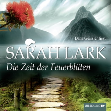 Die Zeit der Feuerblüten (Ungekürzt) - Sarah Lark
