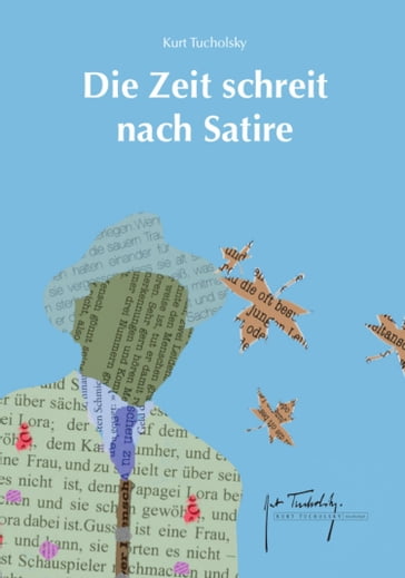 Die Zeit schreit nach Satire - Kurt Tucholsky