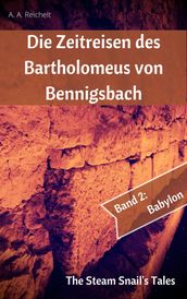 Die Zeitreisen des Bartholomeus von Bennigsbach