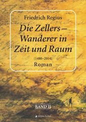 Die Zellers  Wanderer in Raum und Zeit (14802014), Band II