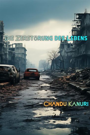 Die Zerstörung des Lebens - Chandu Kanuri