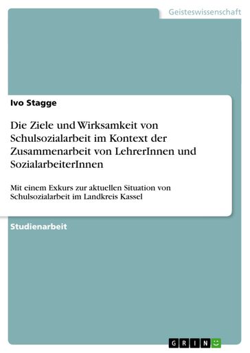 Die Ziele und Wirksamkeit von Schulsozialarbeit im Kontext der Zusammenarbeit von LehrerInnen und SozialarbeiterInnen - Ivo Stagge
