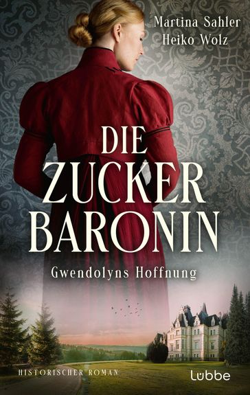 Die Zuckerbaronin - Martina Sahler - Heiko Wolz