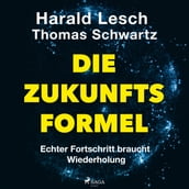 Die Zukunftsformel: Echter Fortschritt braucht Wiederholung