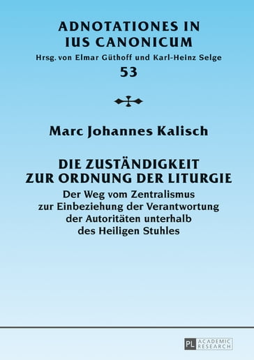 Die Zustaendigkeit zur Ordnung der Liturgie - Marc Johannes Kalisch - Elmar Guthoff